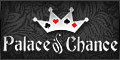 Palace of Chance - Never-Ending Signup Bonus (200% bonus + 150 Freechip) Palace of Chance - Never-Ending Signup Bonus (200% bonus + 150 Freechip)